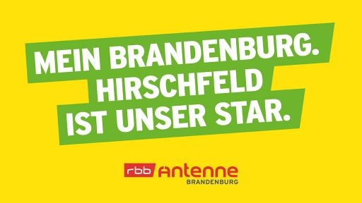 Mein Brandenburg. Hirschfeld ist unser Star., Bild: Antenne Brandenburg