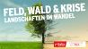 Logo Podcast "Feld, Wald & Krise - Landschaften im Wandel